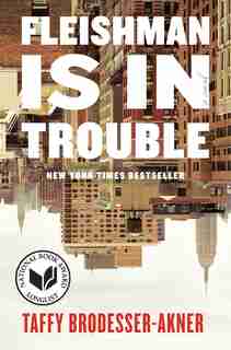 Fleishman Is In Trouble: A Novel by Taffy Brodesser-akner