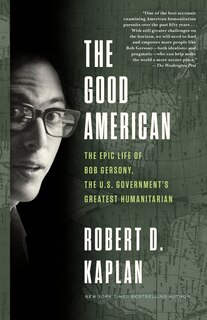 The Good American: The Epic Life Of Bob Gersony, The U.s. Government's Greatest Humanitarian