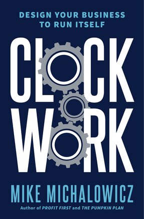 Clockwork: Design Your Business To Run Itself