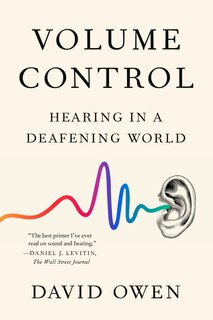 Volume Control: Hearing In A Deafening World