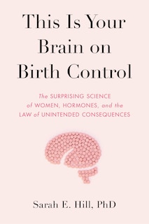 Front cover_This Is Your Brain On Birth Control