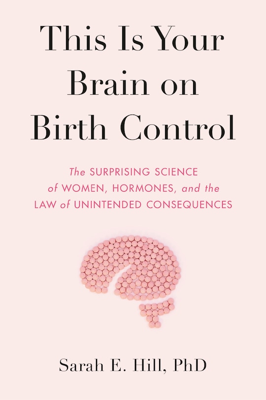 Front cover_This Is Your Brain On Birth Control