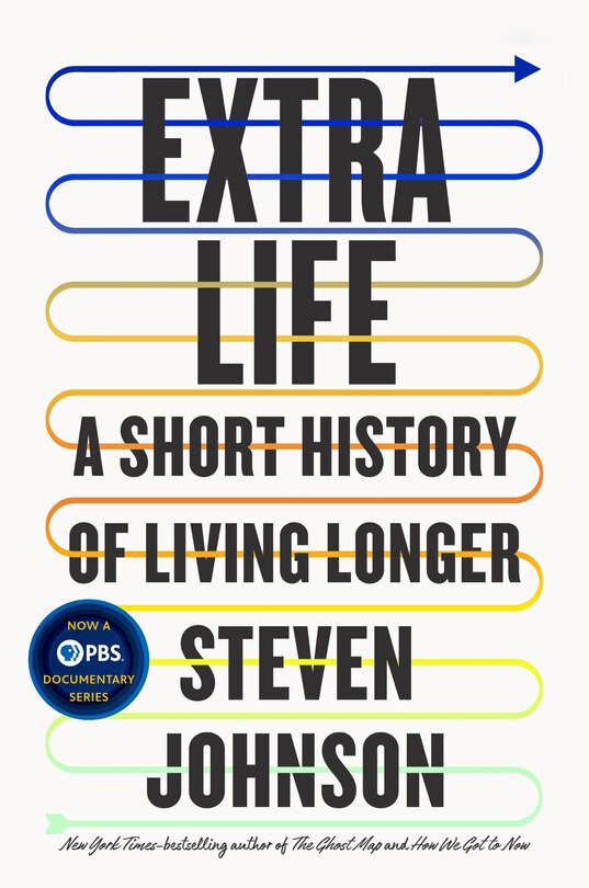 Extra Life: A Short History Of Living Longer