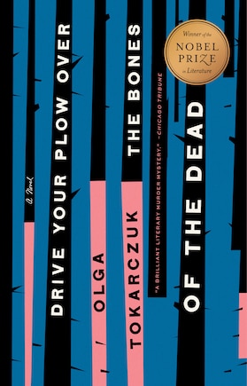 Drive Your Plow Over The Bones Of The Dead: A Novel