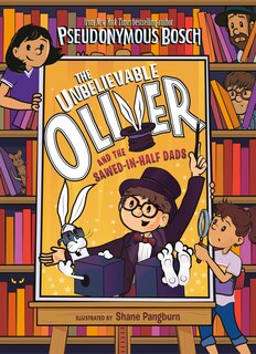 Couverture_The Unbelievable Oliver And The Sawed-in-half Dads