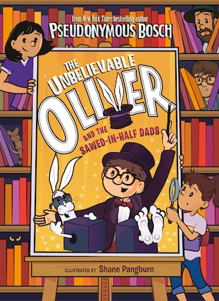 The Unbelievable Oliver And The Sawed-in-half Dads