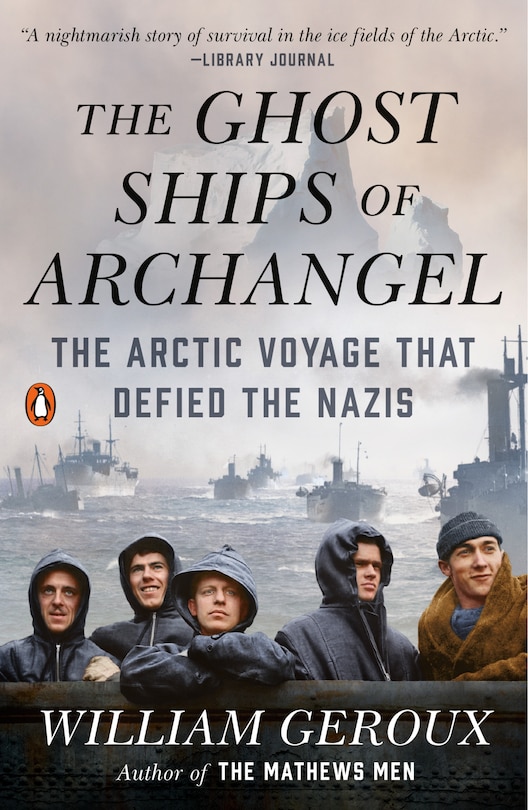 The Ghost Ships Of Archangel: The Arctic Voyage That Defied The Nazis