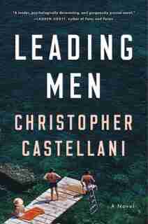 Leading Men: A Novel by Christopher Castellani
