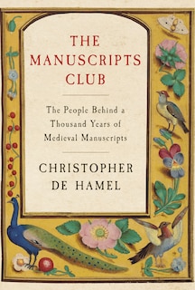 The Manuscripts Club: The People Behind a Thousand Years of Medieval Manuscripts