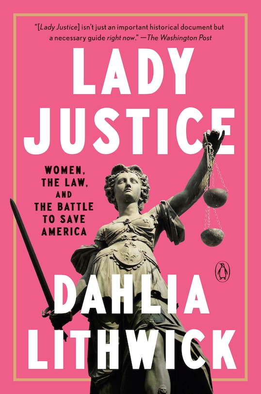 Lady Justice: Women, the Law, and the Battle to Save America