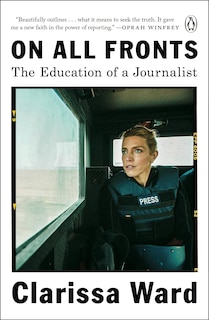 On All Fronts: The Education Of A Journalist