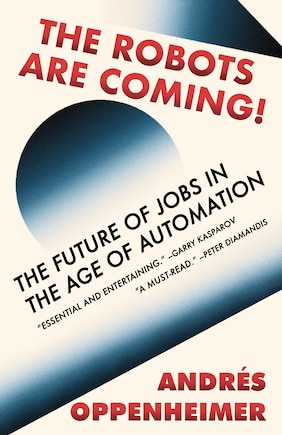 The Robots Are Coming!: The Future Of Jobs In The Age Of Automation