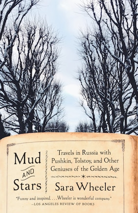 Mud And Stars: Travels In Russia With Pushkin, Tolstoy, And Other Geniuses Of The Golden Age