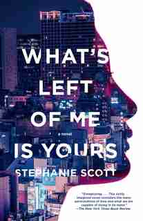 What's Left Of Me Is Yours: A Novel by Stephanie Scott