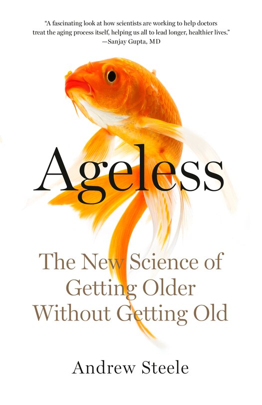 Ageless: The New Science Of Getting Older Without Getting Old