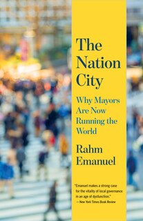 The Nation City: Why Mayors Are Now Running The World