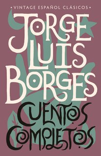 Front cover_Cuentos Completos / Complete Short Stories: Jorge Luis Borges