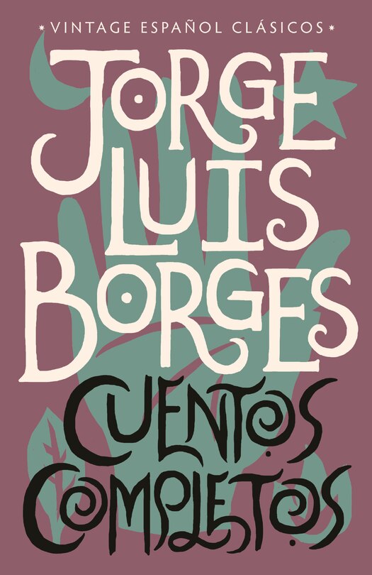Front cover_Cuentos Completos / Complete Short Stories: Jorge Luis Borges