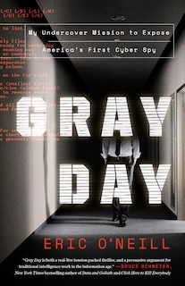 Gray Day: My Undercover Mission To Expose America's First Cyber Spy