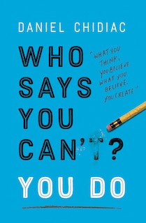 Front cover_Who Says You Can't? You Do