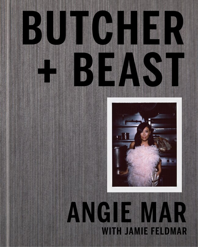 BUTCHER & BEAST: Mastering the Art of Meat: A Cookbook