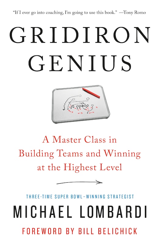 Gridiron Genius: A Master Class In Building Teams And Winning At The Highest Level