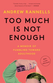 Too Much Is Not Enough: A Memoir Of Fumbling Toward Adulthood