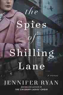 The Spies Of Shilling Lane: A Novel by Jennifer Ryan