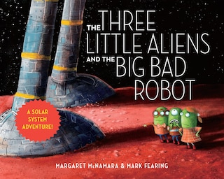 Front cover_The Three Little Aliens And The Big Bad Robot