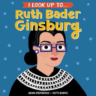 Front cover_I Look Up To... Ruth Bader Ginsburg
