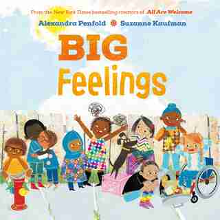 Big Feelings: From The New York Times Bestselling Creators Of All Are Welcome de Alexandra Penfold
