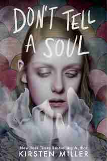 Don't Tell A Soul by Kirsten Miller