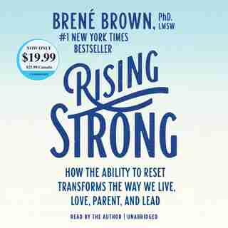 Rising Strong: How The Ability To Reset Transforms The Way We Live, Love, Parent, And Lead de Brené Brown