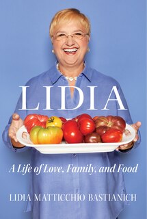 Front cover_Lidia: A Life Of Love, Family, And Food