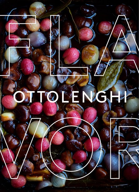 Ottolenghi Flavor: A Cookbook by Yotam Ottolenghi