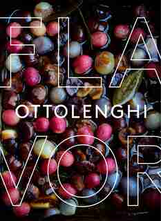 Ottolenghi Flavor: A Cookbook by Yotam Ottolenghi
