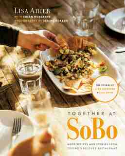 Together at SoBo: More Recipes and Stories from Tofino's Beloved Restaurant by Lisa Ahier