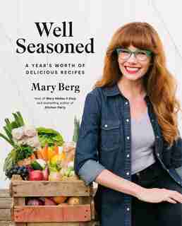 Well Seasoned (signed Edition): A Year's Worth Of Delicious Recipes de Mary Berg