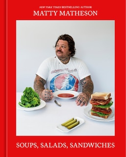 Front cover_Matty Matheson: Soups, Salads, Sandwiches