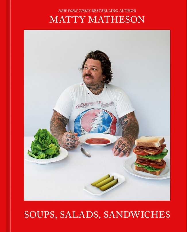 Front cover_Matty Matheson: Soups, Salads, Sandwiches