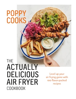 Front cover_Poppy Cooks: The Actually Delicious Air Fryer Cookbook