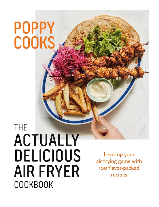 Front cover_Poppy Cooks: The Actually Delicious Air Fryer Cookbook
