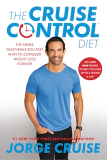 The Cruise Control Diet: The Simple Feast-while-you-fast Plan To Conquer Weight Loss Forever