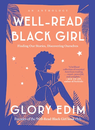 Well-read Black Girl: Finding Our Stories, Discovering Ourselves