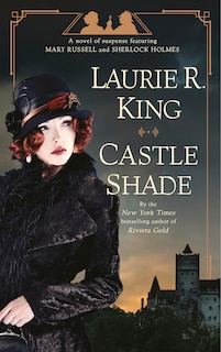 Castle Shade: A Novel Of Suspense Featuring Mary Russell And Sherlock Holmes