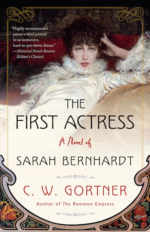 The First Actress: A Novel Of Sarah Bernhardt