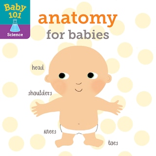 Front cover_Baby 101: Anatomy For Babies