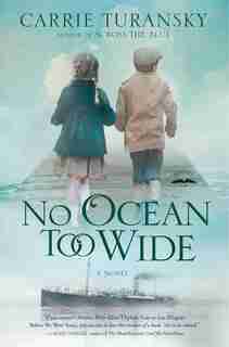 No Ocean Too Wide: A Novel by Carrie Turansky