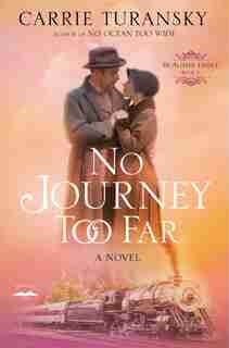 No Journey Too Far: A Novel by Carrie Turansky