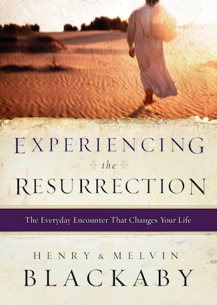 Experiencing The Resurrection: The Everyday Encounter That Changes Your Life